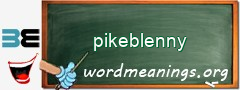 WordMeaning blackboard for pikeblenny